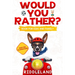 Would You Rather For Kids and Family: The Book of Funny Scenarios, Wacky Choices and Hilarious Situations for Kids, Teen, and Adults