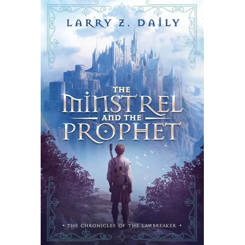 The Minstrel and the Prophet: Book One of the Chronicles of the Lawbreaker
