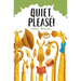 Quiet, Please!