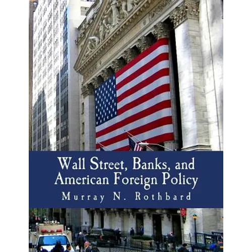 Wall Street, Banks, and American Foreign Policy (Large Print Edition)