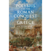 Polybius and the Roman Conquest of Greece: How Hellenic Disunity Gave Rise to Roman Rule