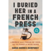 I Buried Her in a French Press: A Memoir About Finding My Voice and the Power of Being Heard