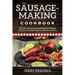 The Sausage-Making Cookbook: Complete instructions and recipes for making 230 kinds of sausage easily in your own kitchen