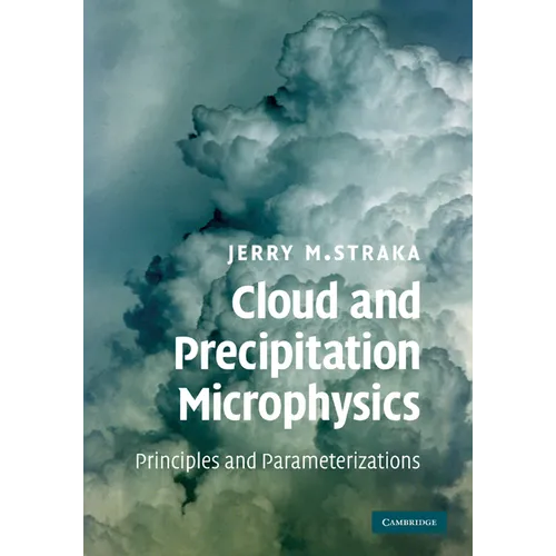 Cloud and Precipitation Microphysics: Principles and Parameterizations