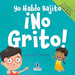 Yo Hablo Bajito. ¡No Grito!: Un libro de afirmaciones para niños pequeños sobre no gritar (edades 2-4)