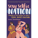 Sexy Selfie Nation: Standing Up for Yourself in Today's Toxic, Sexist Culture