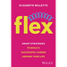 Flex: Smart Strategies to Build a Successful Career Around Your Life