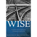 Wise: Living by the Ancient Words of the Commandments and Proverbs