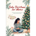 Calm Christmas for Moms: The Ultimate Christmas Planner Kit to Start the New Year Calm: A Simple Christmas Organizer & Mindful Christmas Guide for Str