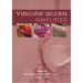 Vascular Access Simplified; Second Edition