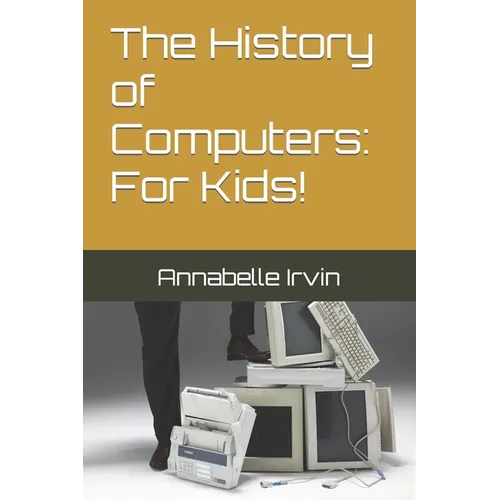The History of Computers: For Kids!