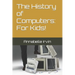 The History of Computers: For Kids!