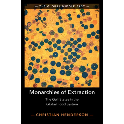 Monarchies of Extraction: The Gulf States in the Global Food System