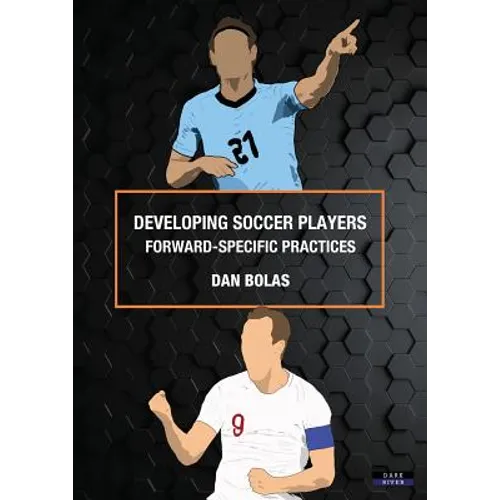 Developing Soccer Players: Forward-Specific Practices