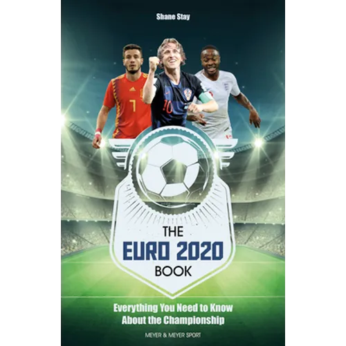 The Euro 2020: Everything You Need to Know about the Championship