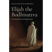 Elijah the Bodhisattva: An Interspiritual Exploration