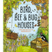 Bird, Bee and Bug Houses: Homes and Habitats for Garden Wildlife