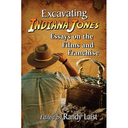 Excavating Indiana Jones: Essays on the Films and Franchise