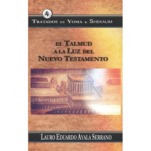 Tratados de Yoma & Shekalim: El Talmud a la Luz del Nuevo Testamento