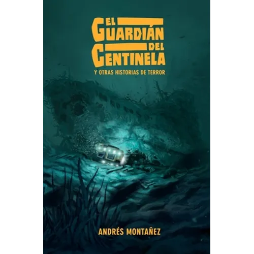 El Guardián del Centinela y otras historias de terror
