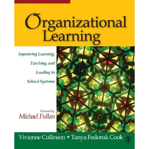 Organizational Learning: Improving Learning, Teaching, and Leading in School Systems