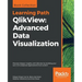 QlikView: Advanced Data Visualization: Discover deeper insights with Qlikview by building your own rich analytical applications from scratch