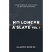 No Longer A Slave Vol. 1: How to Break the Chains of Sin and Bondage