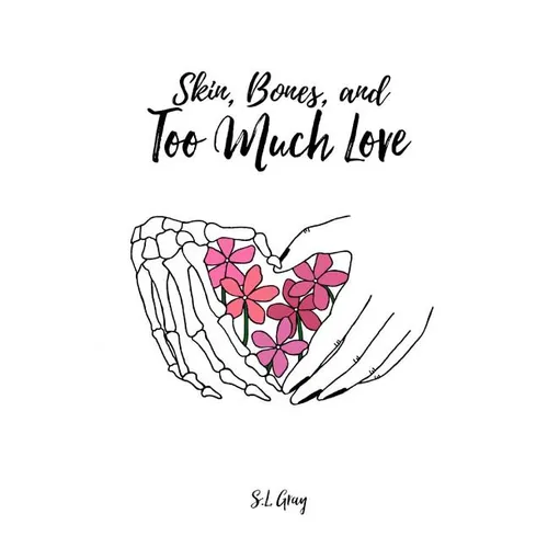 Skin, Bones, and Too Much Love
