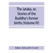 The Jātaka, or, Stories of the Buddha's former births (Volume IV)