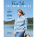 Fair Isle Fashion Knits: 17 Top-Down Designs in Allover Stranded Colorwork Patterns