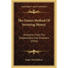 The Future Method Of Investing Money: Economic Facts For Corporations And Investors (1914)