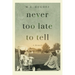 Never Too Late to Tell: A Memoir