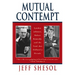 Mutual Contempt: Lyndon Johnson, Robert Kennedy, and the Feud That Defined a Decade
