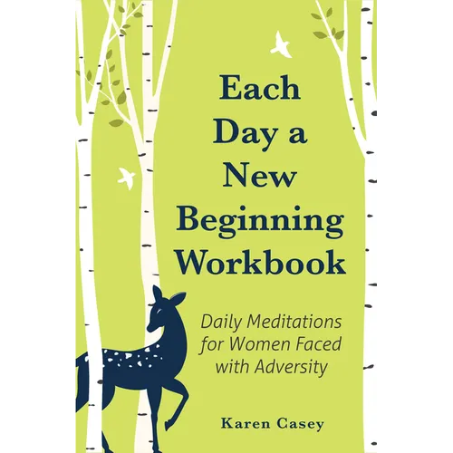 Each Day a New Beginning Workbook: Daily Meditations for Women Faced with Adversity (Help with Alcoholism Recovery) (Completely New Content)