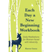 Each Day a New Beginning Workbook: Daily Meditations for Women Faced with Adversity (Help with Alcoholism Recovery) (Completely New Content)