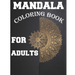 Mandala Coloring Book for Adults: Amazing Stress Relieving Mandala Designs for Adults