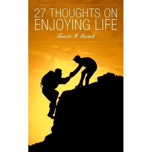 27 Thoughts on Enjoying Life