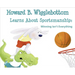 Howard B. Wigglebottom Learns about Sportsmanship: Winning Isn't Everything