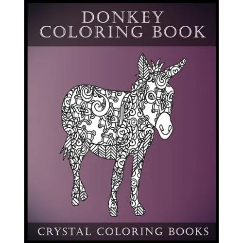 Donkey Coloring Book: A Stress Relief Adult Coloring Book Containing 30 Pattern Coloring Pages