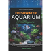 Freshwater Aquarium For Beginners: The Ultimate Step-by-Step Guide to Setting Up, Maintaining a Thriving Fish Tank, and Essential Equipment for New Aq
