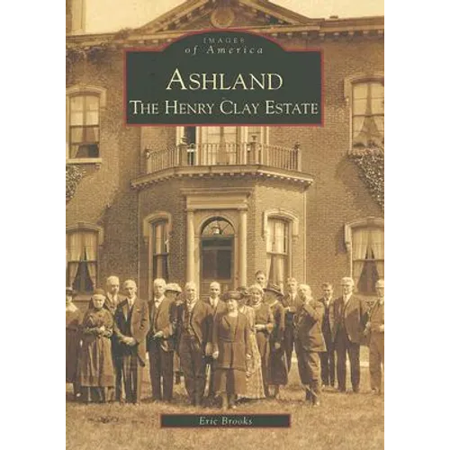 Ashland: The Henry Clay Estate