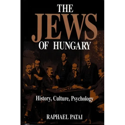 The Jews of Hungary: History, Culture, Psychology