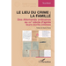 Le lieu du crime: la famille: Des Allemands ordinaires au XXe siècle d'après leurs écrits intimes