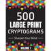 500 Large Print Cryptograms to Sharpen Your Mind: A Cipher Puzzle Book Volume 1