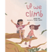 Up We Climb: A rhyming book about the magic of climbing