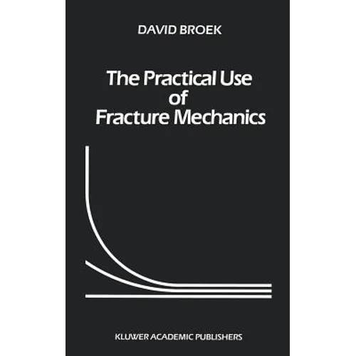 The Practical Use of Fracture Mechanics