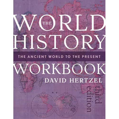 The World History Workbook: The Ancient World to the Present