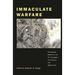 Immaculate Warfare: Participants Reflect on the Air Campaigns Over Kosovo, Afghanistan, and Iraq