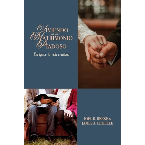 Viviendo en un Matrimonio Piadoso: Enriquece tu vida cristiana