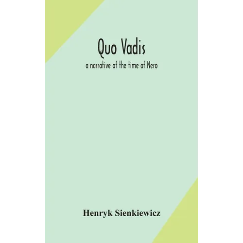 Quo Vadis: A Narrative Of The Time Of Nero